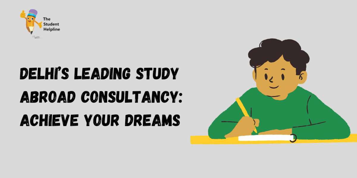 Delhi’s Leading Study Abroad Consultancy: Achieve Your Dreams