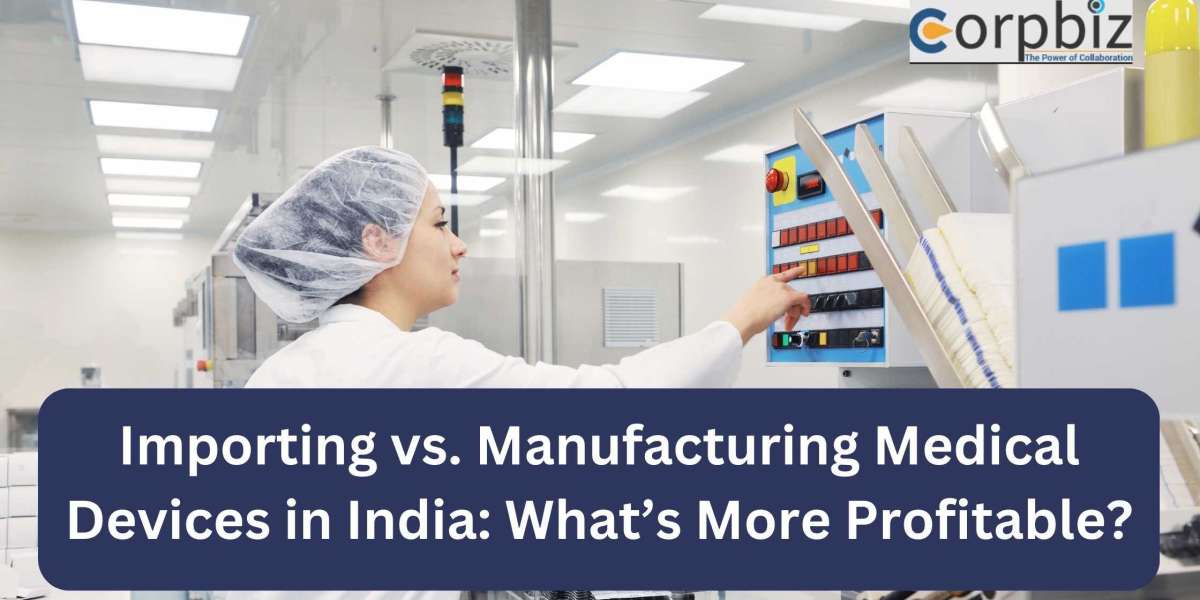 Importing vs. Manufacturing Medical Devices in India: What’s More Profitable?